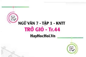 Soạn bài Trở gió trang 44 lớp 7 Kết nối tri thức tập 1